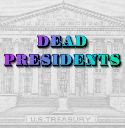 Dead Presidents - In Fiat We Trust